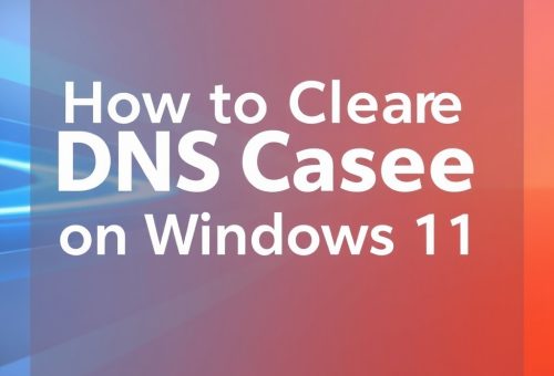 How to Clear DNS Cache on Windows 11 to Fix Connection Issues